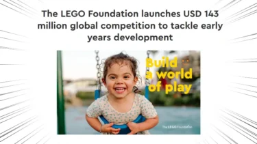 USD143 Million Global Competition Launched, How and What to Apply | LEGO Foundation