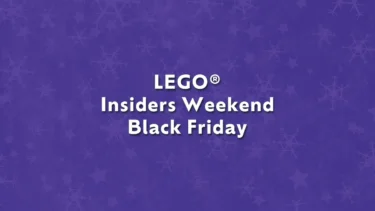 Dates Confirmed! LEGO® Black Friday & Insiders Weekend Kick Off 2024 Year-End Campaigns!